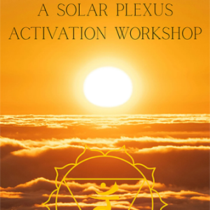 Solar Plexus Activation Workshop