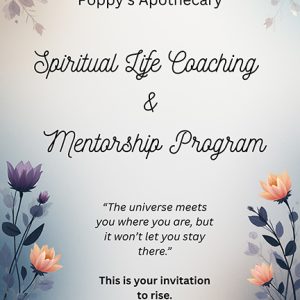 Poppy’s Apothecary Spiritual Life Coaching and Mentorship Program